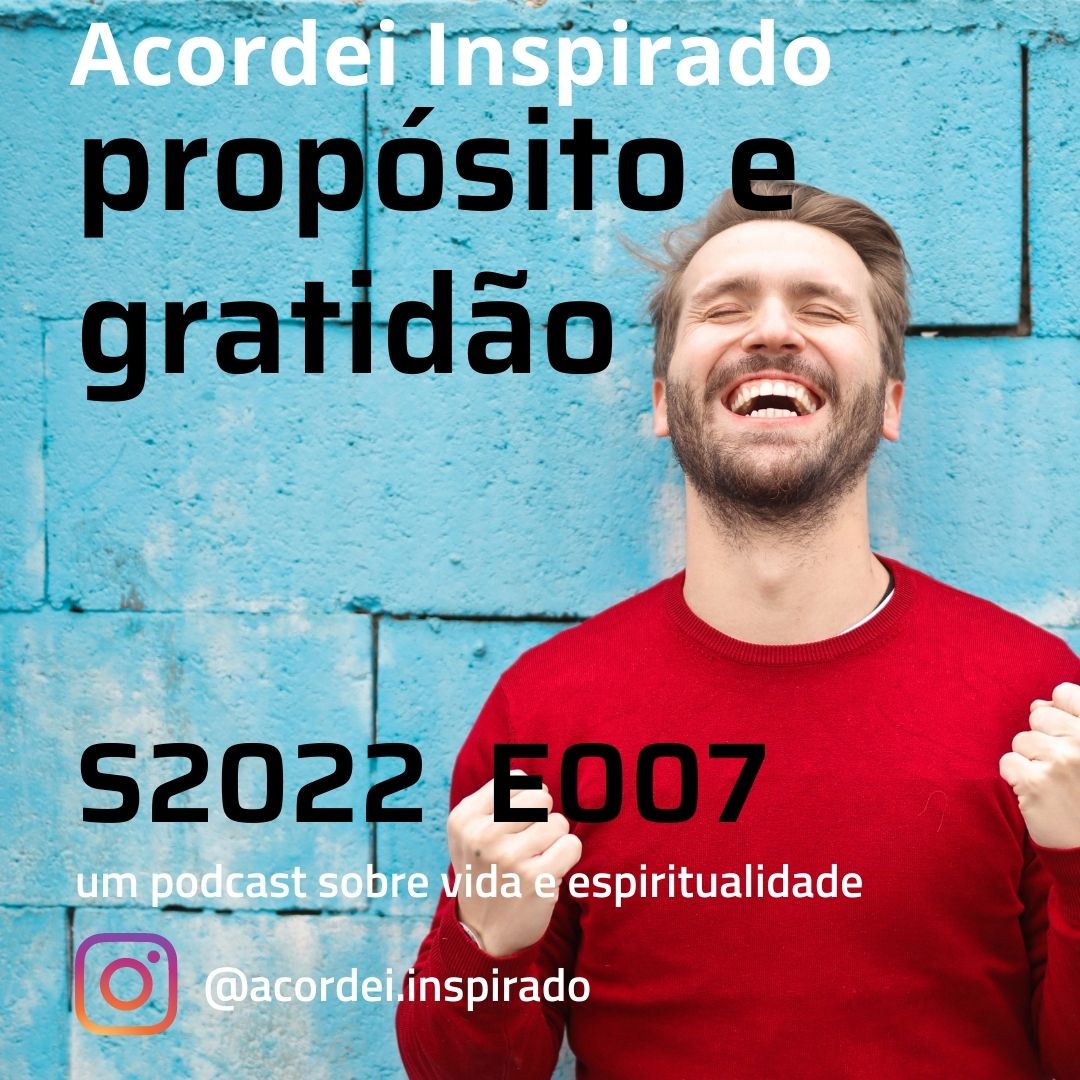 propósito e gratidão - s2022e007