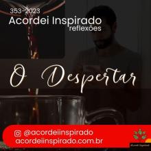 Acordei Inspirado 353/2023 - O despertar