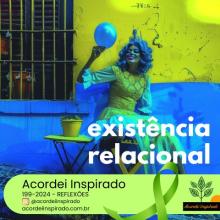 Acordei Inspirado 199/2024 - existencia relacional